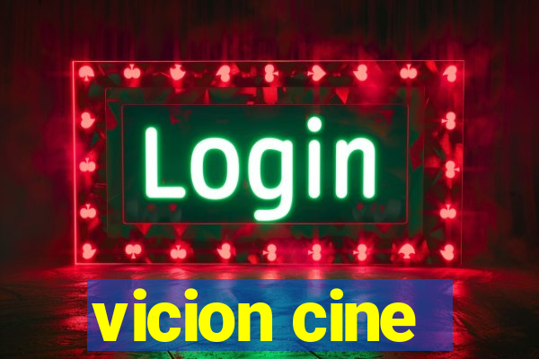 vicion cine